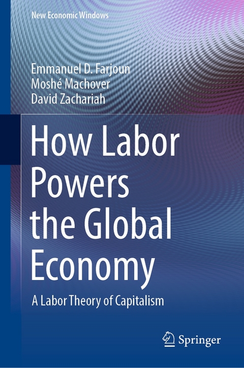 How Labor Powers the Global Economy - Emmanuel D. Farjoun, Mosh&eacute; Machover, David Zachariah