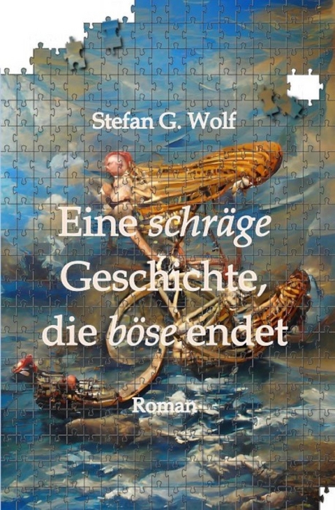 Eine schr&auml;ge Geschichte, die b&ouml;se endet -  Stefan G. Wolf