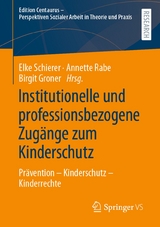 Institutionelle und professionsbezogene Zug&auml;nge zum Kinderschutz - 