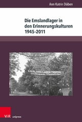 Die Emslandlager in den Erinnerungskulturen 1945-2011 -  Ann Katrin D&uuml;ben