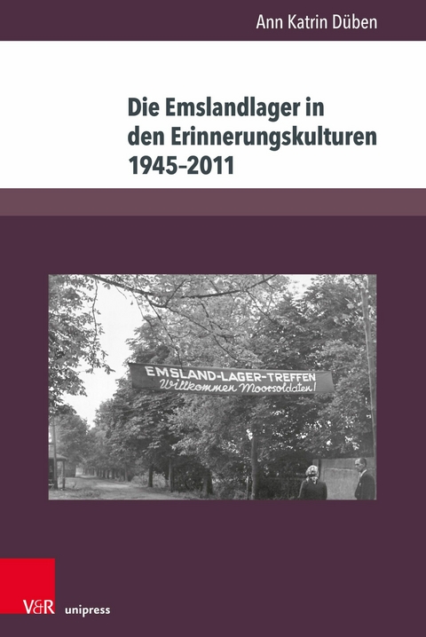 Die Emslandlager in den Erinnerungskulturen 1945-2011 -  Ann Katrin D&uuml;ben