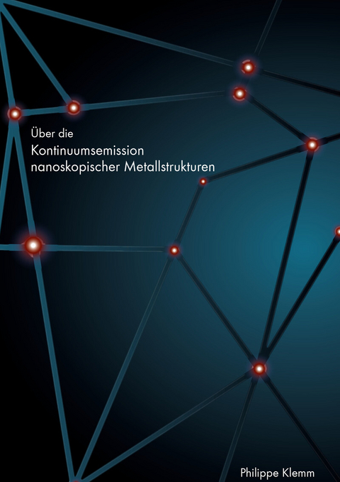 Über die Kontinuumsemission nanoskopischer Metallstrukturen -  Philippe Klemm