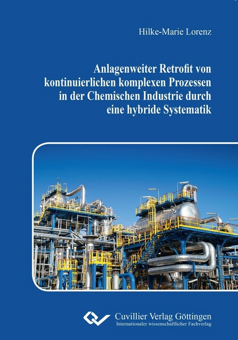 Anlagenweiter Retrofit von kontinuierlichen komplexen Prozessen in der Chemischen Industrie durch eine hybride Systematik -  Hilke-Marie Lorenz