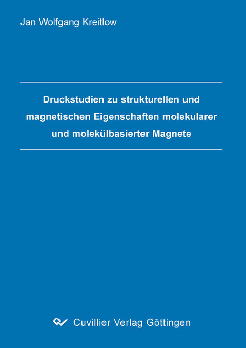 Druckstudien zu strukturellen und magnetischen Eigenschaften molekularer und molekülbasierter Magnete -  Jan Wolfgang Kreitlow
