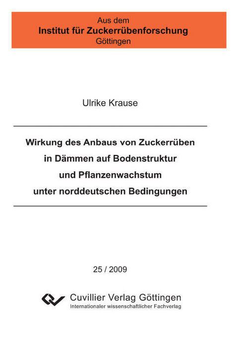 Wirkung des Anbaus von Zuckerrüben in Dämmen auf Bodenstruktur und Pflanzenwachstum unter norddeutschen Bedingungen -  Ulrike Krause