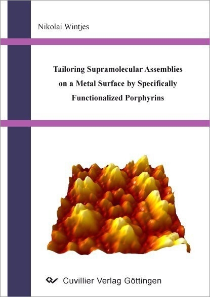 Tailoring Supramolecular Assemblies on a Metal Surface by Specically Functionalized Porphyrins -  Nikolai Wintjes