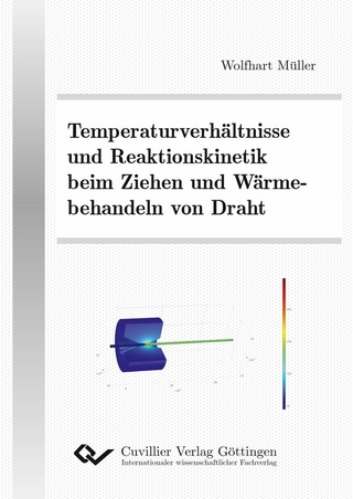 Temperaturverhältnisse und Reaktionskinetik beim Ziehen und Wä;rmebehandeln von Draht