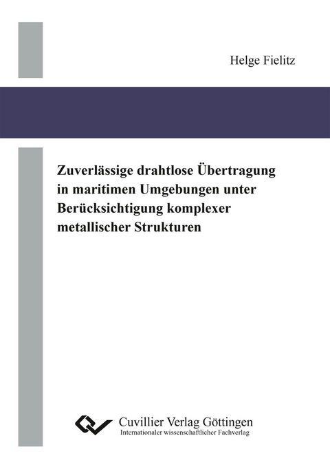Zuverlässige drahtlose Übertragung in maritimen Umgebungen unter Berücksichtigung komplexer metallischer Strukturen -  Helge Fielitz