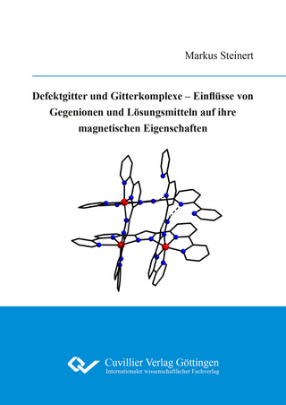 Defektgitter und Gitterkomplexe –  Einflüsse von Gegenionen und Lösungsmitteln auf ihre magnetischen Eigenschaften