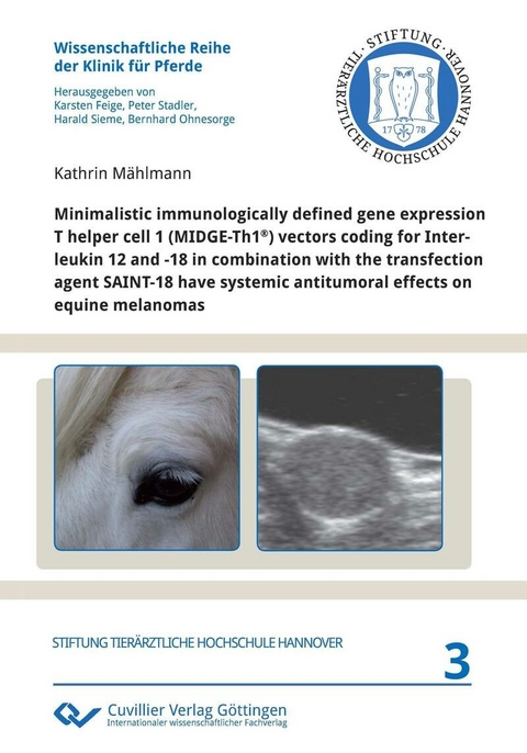 Minimalistic immunologically defined gene expression T helper cell 1 (MIDGE-Th1®) vectors coding for Interleukin 12 and -18 in combination with the transfection agent SAINT-18 have systemic antitumoral effects on equine melanomas -  Kathrin M&  #xE4;  hlmann