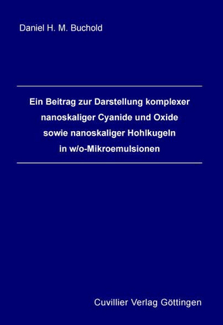 Ein Beitrag zur Darstellung komplexer nanoskaliger Cyanide und Oxide sowie nanoskaliger Hohlkugeln in w/o-Mikroemulsionen
