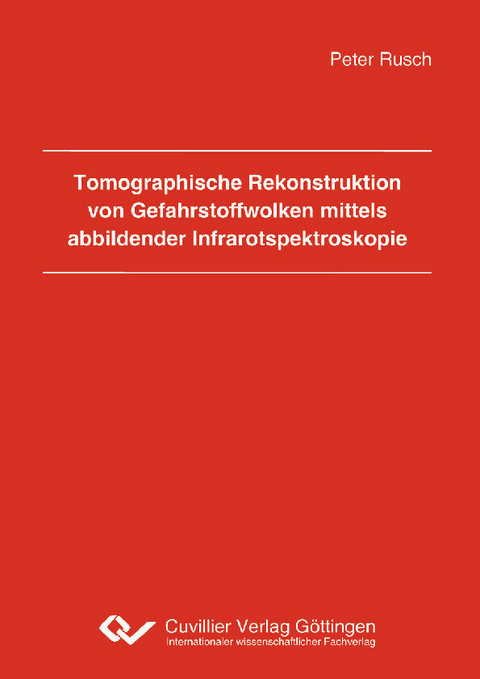 Tomographische Rekonstruktion von Gefahrstoffwolken mittels abbildender Infrarotspektroskopie -  Peter Rusch