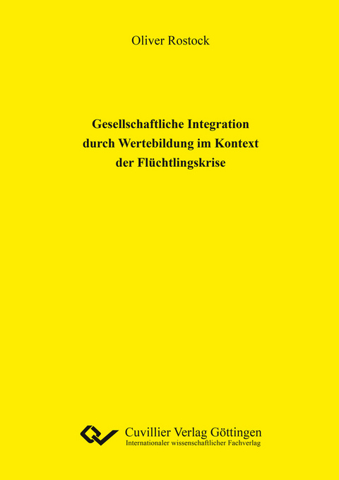 Gesellschaftliche Integration durch Wertebildung im Kontext der Fl&#xFC;chtlingskrise -  Oliver Rostock
