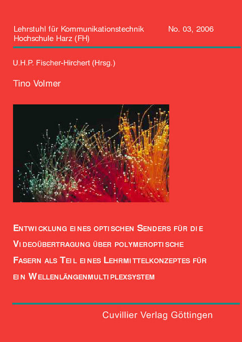 Entwicklung eines optischen Senders für die Videoübertragung über polymetrische Fasern als Teil eines Lehrmittelkonzeptes für ein Wellenlängenmultiplexsystem. -  Tino Volmer