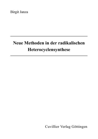 Neue Methoden in der radikalischen Heterocyclensynthese