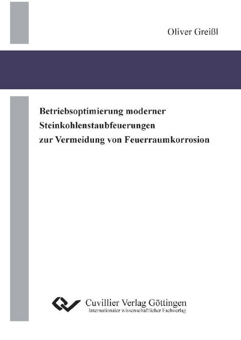 Betriebsoptimierung moderner Steinkohlenstaubfeuerungen zur Vermeidung von Feuerraumkorrosion -  Oliver Grei&  #xDF;  l
