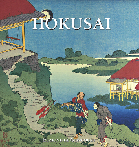 Hokusai -  de Goncourt Edmond de Goncourt