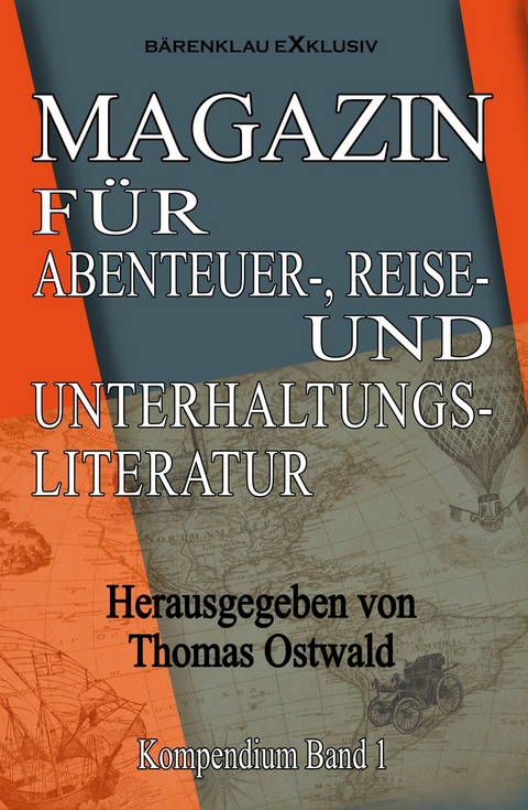 Magazin f&uuml;r Abenteuer-, Reise- und Unterhaltungsliteratur: Kompendium Band 1 -  Thomas Ostwald