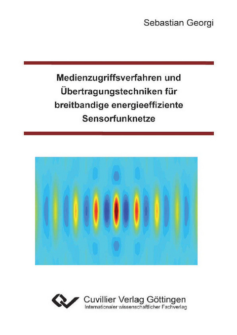 Medienzugriffsverfahren und Übertragungstechniken für breitbandige energieeffiziente Sensorfunknetze -  Sebastian Georgi