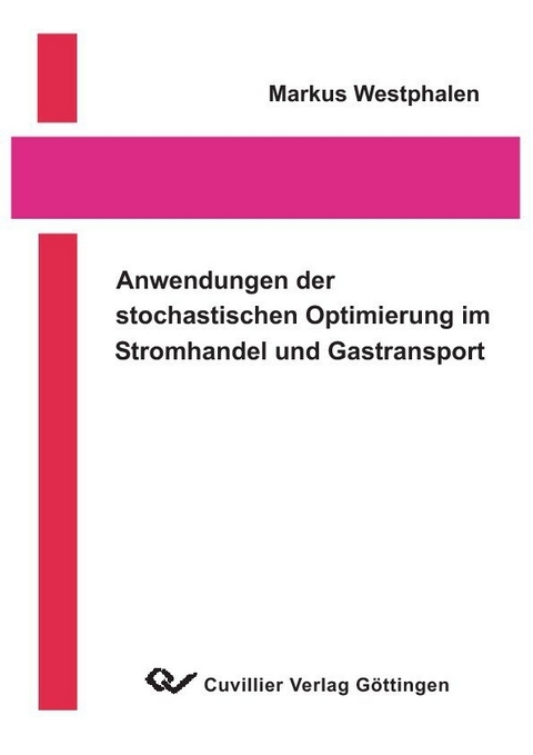 Anwendungen der stochastischen optimierung im Stromhandel und Gastransport -  Markus Westphalen
