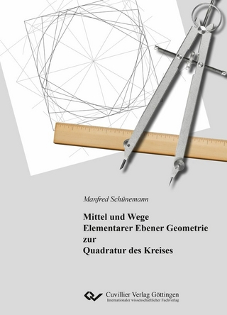 Mittel und Wege Elementarer Ebener Geometrie zur Quadratur des Kreises