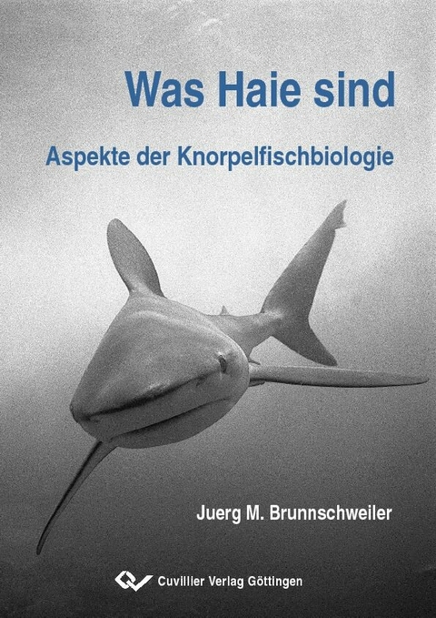 Was Haie sind -  Juerg M. Brunnschweiler