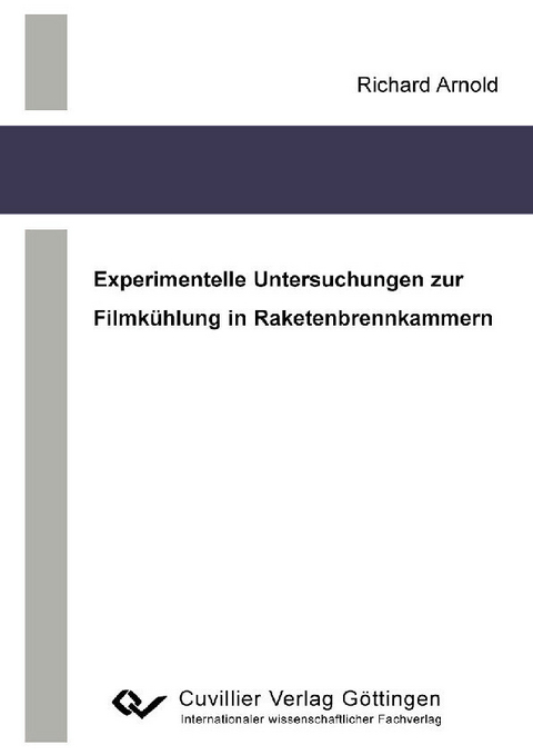 Experimentelle Untersuchungen zur Filmkühlung in Raketenbrennkammern -  Richard Arnold