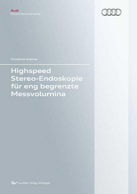 Highspeed Stereo-Endoskopie für eng begrenzte Messvolumina -  Christina Steiner