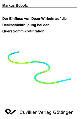 Der Einfluss von Dean-Wirbeln auf Die Deckschichtbildung bei der Querstrommikrofiltration