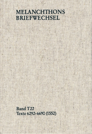 Melanchthons Briefwechsel / Textedition. Band T 22: Texte 6292-6690 (1552)