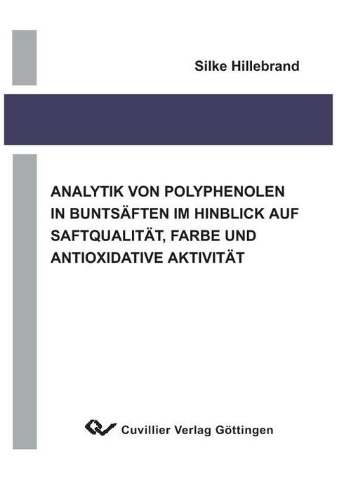 Analytik von Polyphenolen in Buntsäften im Hinblick auf Saftqualität, Farbe und antioxidative Aktivität -  Silke Hillebrand