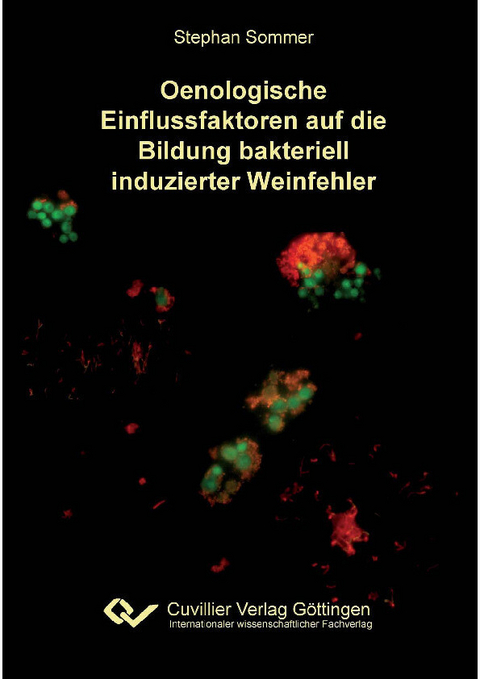 Oenologische Einflussfaktoren auf die Bildung bakteriell induzierter Weinfehler -  Stephan Sommer