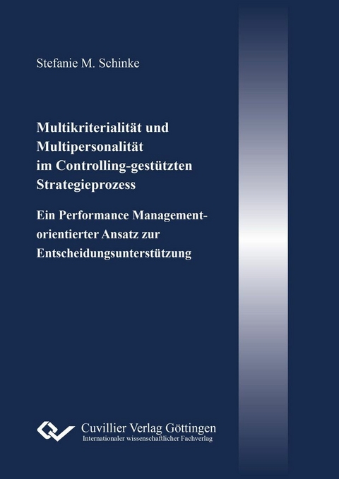 Multikriterialit&#xE4;t und Multipersonalit&#xE4;t im Controlling-gest&#xFC;tzten Strategieprozess -  Stefanie Schinke