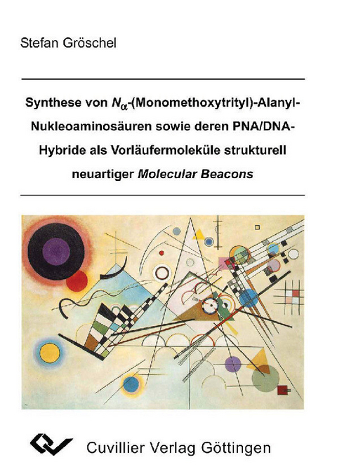 Synthese von Na-(Monomethoxytrityl)-Alanyl-Nukleoaminosäuren sowie deren PNA/DNA-Hybride als Vorläufermoleküle strukturell neuartiger Molecular Beacons -  Stefan Gr&  #xF6;  schel