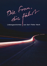 Die Frau, die f&auml;hrt. Liebesgeschichten - Gert-Peter Merk