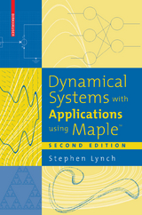Dynamical Systems with Applications using Maple™ - Lynch, Stephen