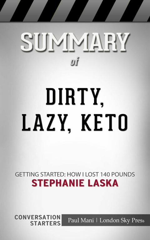 Summary of DIRTY, LAZY, KETO -  Paul Mani