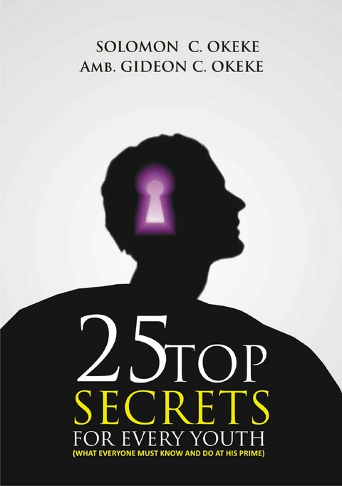 25 Top Secrets For Every Youth -  Amb. Gideon C. Okeke