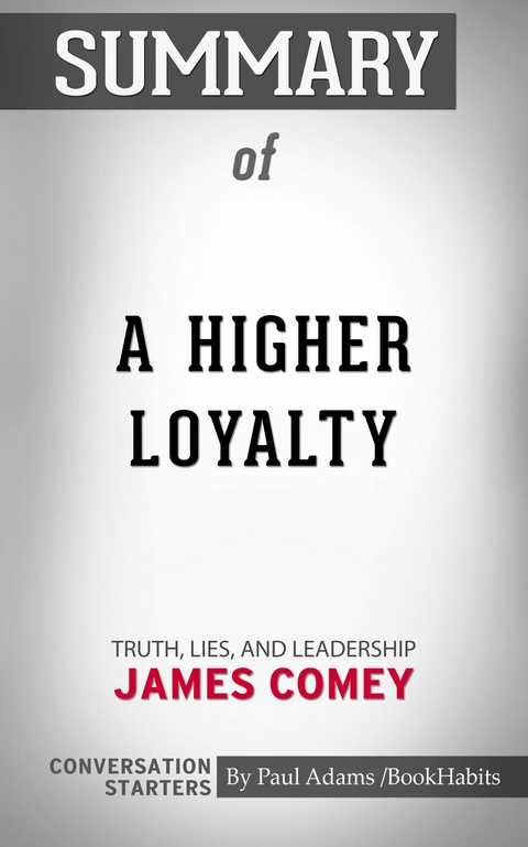 Summary of A Higher Loyalty -  Paul Adams