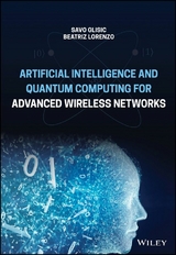 Artificial Intelligence and Quantum Computing for Advanced Wireless Networks - Savo G. Glisic, Beatriz Lorenzo