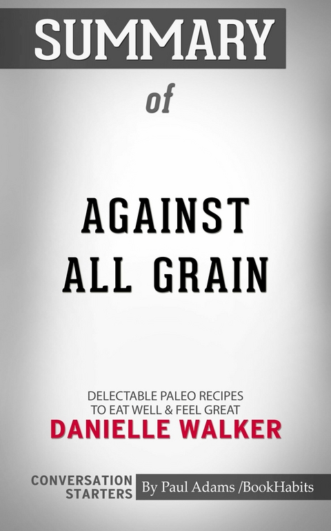 Summary of Against All Grain -  Paul Adams