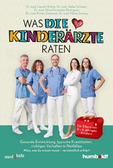 Was DIE KINDER&Auml;RZTE raten - Dr. med. Gerald Hofner, Dr. med. Stefan Schwarz, Dr. med. Silvia Fern&aacute;ndez Rodr&iacute;guez, Dr. med. Kristin Zwenzner, Dr. med. Maria Zeising