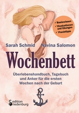 Wochenbett - &Uuml;berlebenshandbuch, Tagebuch und Anker f&uuml;r die ersten Wochen nach der Geburt - Sarah Schmid, Navina Salomon, Talika Rech