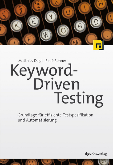 Keyword-Driven Testing - Matthias Daigl, René Rohner