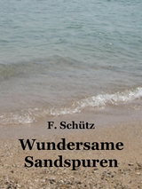 Wundersame Sandspuren - F. Sch&uuml;tz