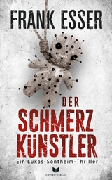 Der Schmerzkünstler (Ein Lukas-Sontheim-Thriller 1) - Frank Esser