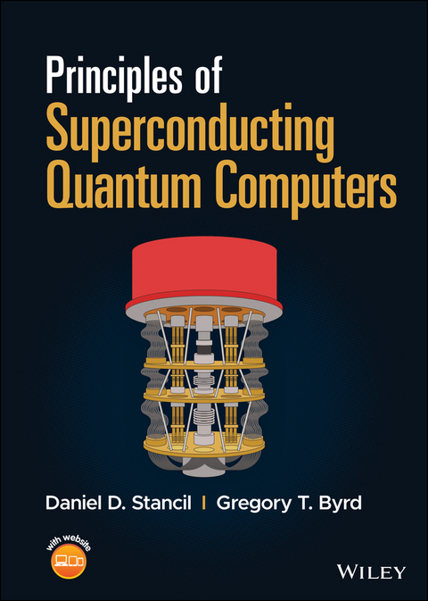 Principles of Superconducting Quantum Computers - Daniel D. Stancil, Gregory T. Byrd
