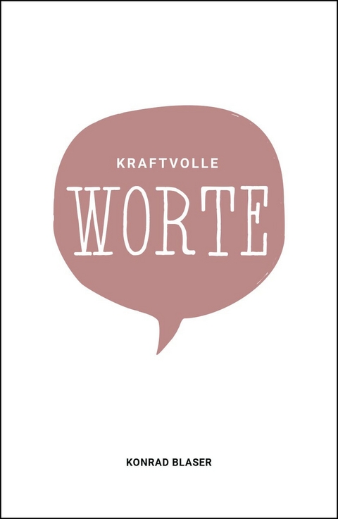 Kraftvolle Worte -  Konrad Blaser