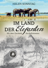Im Land der Elefanten - Mit dem Dachzelt durch Botswana -  Helen Sonntag