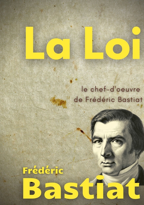 La Loi - Fr&eacute;d&eacute;ric Bastiat